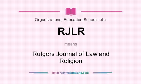 What does RJLR mean? It stands for Rutgers Journal of Law and Religion