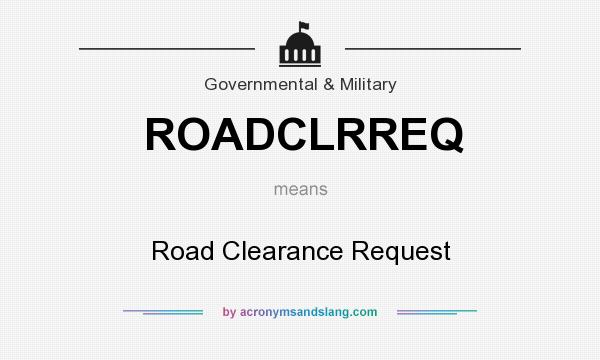 What does ROADCLRREQ mean? It stands for Road Clearance Request