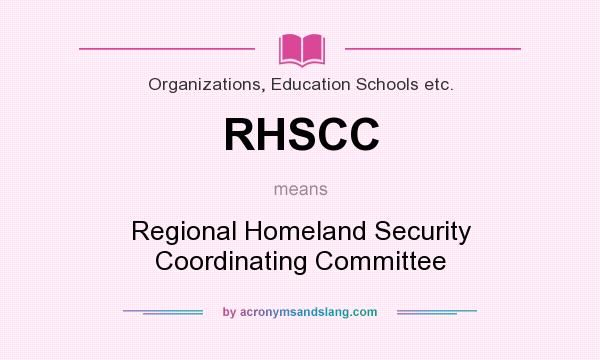What does RHSCC mean? It stands for Regional Homeland Security Coordinating Committee