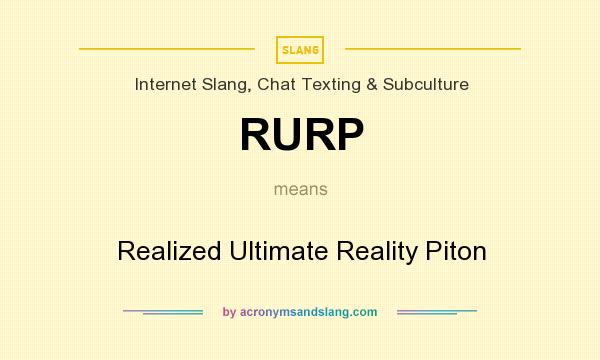 What does RURP mean? It stands for Realized Ultimate Reality Piton