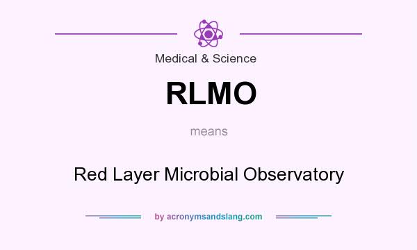What does RLMO mean? It stands for Red Layer Microbial Observatory