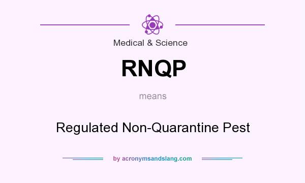 What does RNQP mean? It stands for Regulated Non-Quarantine Pest
