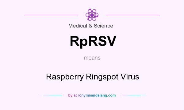 What does RpRSV mean? It stands for Raspberry Ringspot Virus