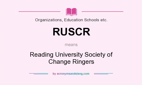 What does RUSCR mean? It stands for Reading University Society of Change Ringers