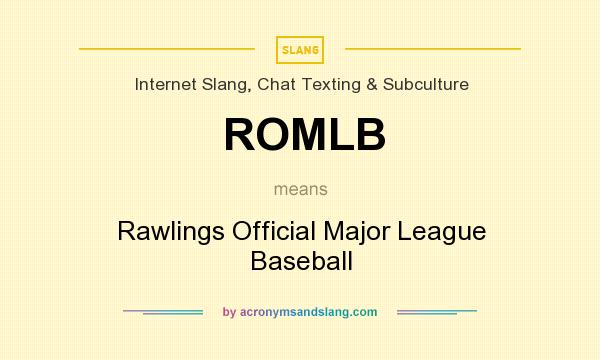 What does ROMLB mean? It stands for Rawlings Official Major League Baseball
