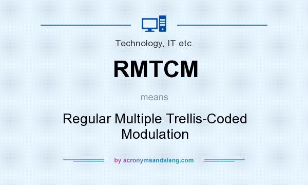 What does RMTCM mean? It stands for Regular Multiple Trellis-Coded Modulation
