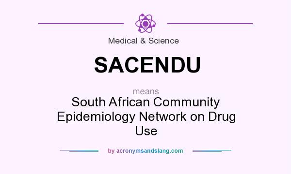 What does SACENDU mean? It stands for South African Community Epidemiology Network on Drug Use