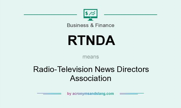 What does RTNDA mean? It stands for Radio-Television News Directors Association