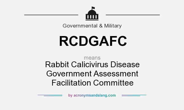 What does RCDGAFC mean? It stands for Rabbit Calicivirus Disease Government Assessment Facilitation Committee