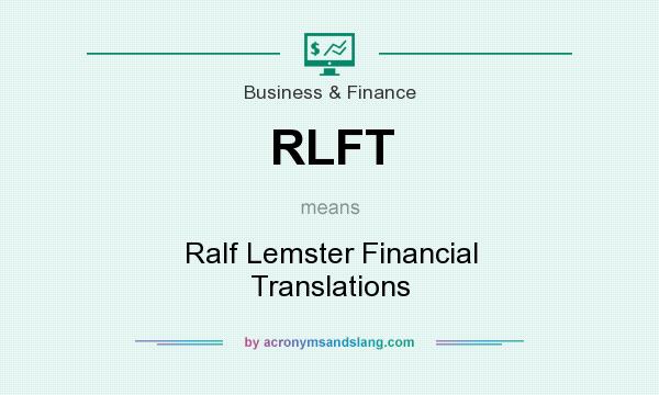 What does RLFT mean? It stands for Ralf Lemster Financial Translations