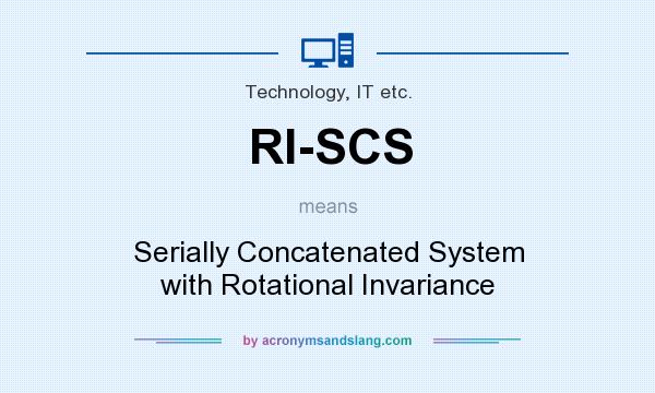 What does RI-SCS mean? It stands for Serially Concatenated System with Rotational Invariance