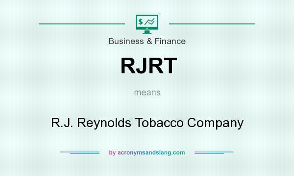 What does RJRT mean? It stands for R.J. Reynolds Tobacco Company