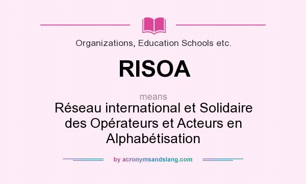What does RISOA mean? It stands for Réseau international et Solidaire des Opérateurs et Acteurs en Alphabétisation