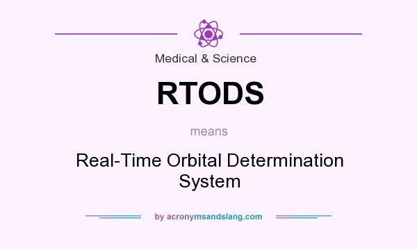 What does RTODS mean? It stands for Real-Time Orbital Determination System