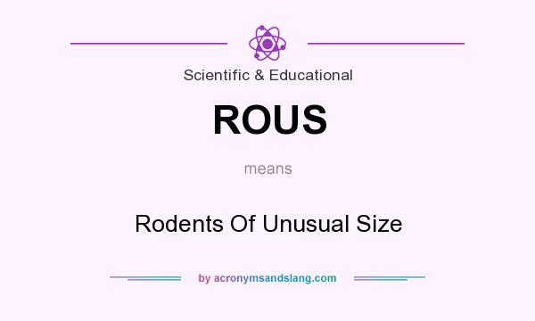 What does ROUS mean? It stands for Rodents Of Unusual Size