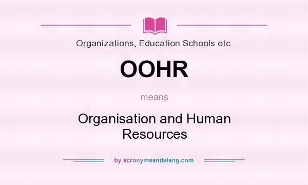 What does OOHR mean? It stands for Organisation and Human Resources
