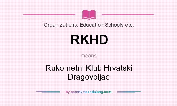 What does RKHD mean? It stands for Rukometni Klub Hrvatski Dragovoljac