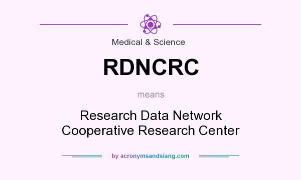 What does RDNCRC mean? It stands for Research Data Network Cooperative Research Center