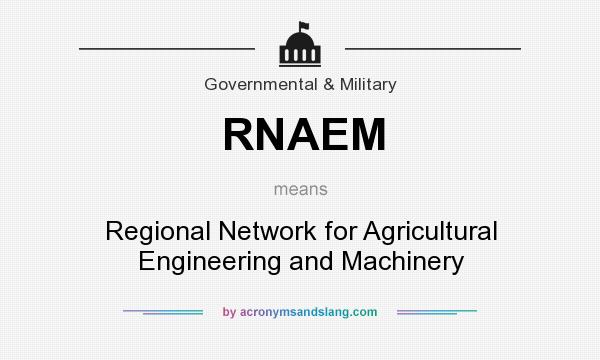 What does RNAEM mean? It stands for Regional Network for Agricultural Engineering and Machinery