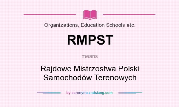 What does RMPST mean? It stands for Rajdowe Mistrzostwa Polski Samochodów Terenowych