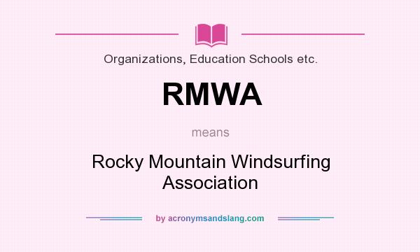 What does RMWA mean? It stands for Rocky Mountain Windsurfing Association