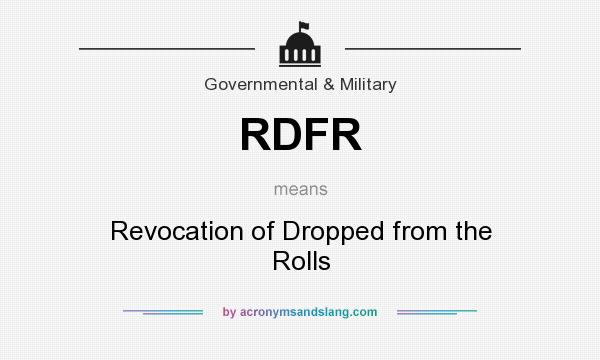 What does RDFR mean? It stands for Revocation of Dropped from the Rolls