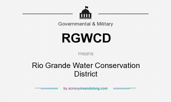 What does RGWCD mean? It stands for Rio Grande Water Conservation District
