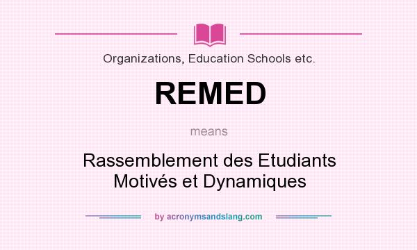 What does REMED mean? It stands for Rassemblement des Etudiants Motivés et Dynamiques