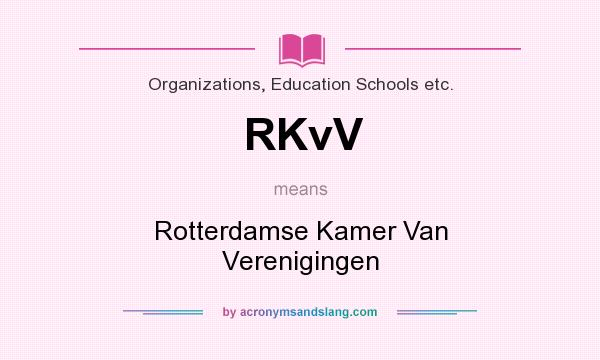What does RKvV mean? It stands for Rotterdamse Kamer Van Verenigingen