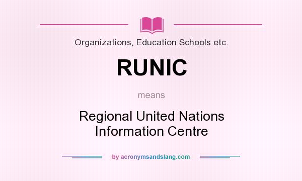 What does RUNIC mean? It stands for Regional United Nations Information Centre