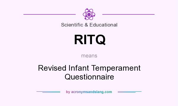 What does RITQ mean? It stands for Revised Infant Temperament Questionnaire