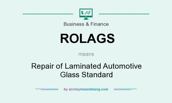 What does ROLAGS mean? It stands for Repair of Laminated Automotive Glass Standard
