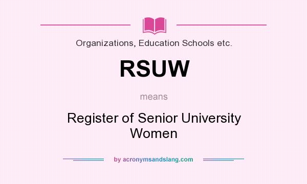 What does RSUW mean? It stands for Register of Senior University Women