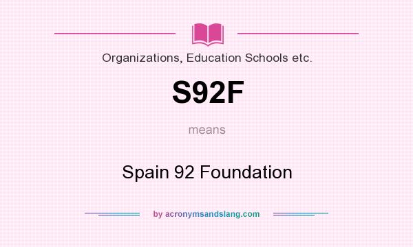What does S92F mean? It stands for Spain 92 Foundation