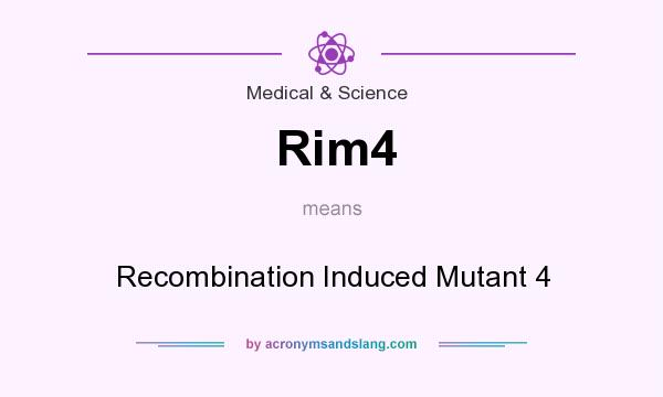 What does Rim4 mean? It stands for Recombination Induced Mutant 4