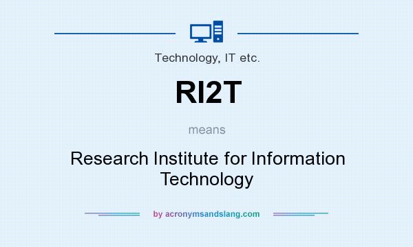 What does RI2T mean? It stands for Research Institute for Information Technology