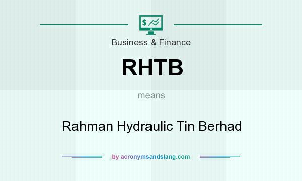 What does RHTB mean? It stands for Rahman Hydraulic Tin Berhad