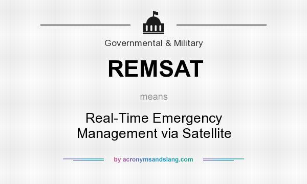 What does REMSAT mean? It stands for Real-Time Emergency Management via Satellite