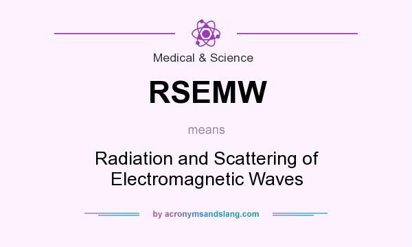 What does RSEMW mean? It stands for Radiation and Scattering of Electromagnetic Waves