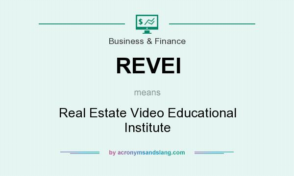 What does REVEI mean? It stands for Real Estate Video Educational Institute