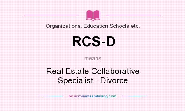 What does RCS-D mean? It stands for Real Estate Collaborative Specialist - Divorce