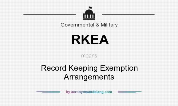 What does RKEA mean? It stands for Record Keeping Exemption Arrangements
