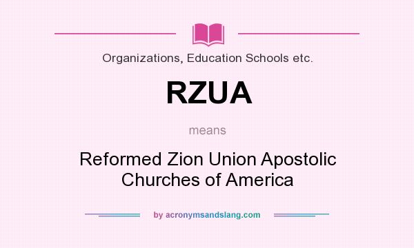 What does RZUA mean? It stands for Reformed Zion Union Apostolic Churches of America