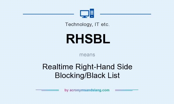 What does RHSBL mean? It stands for Realtime Right-Hand Side Blocking/Black List