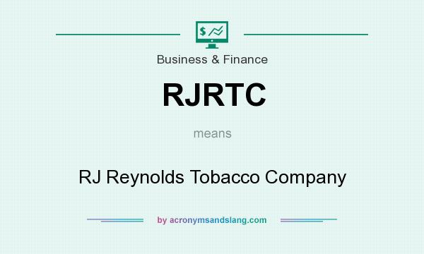 What does RJRTC mean? It stands for RJ Reynolds Tobacco Company