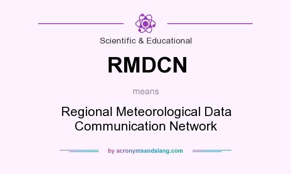 What does RMDCN mean? It stands for Regional Meteorological Data Communication Network
