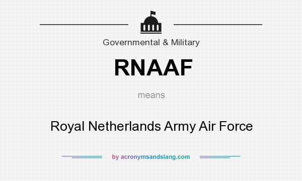 What does RNAAF mean? It stands for Royal Netherlands Army Air Force