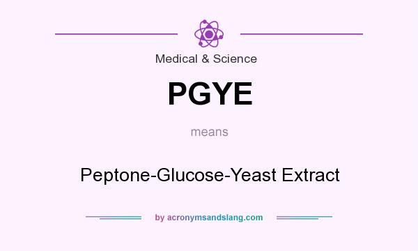 What does PGYE mean? It stands for Peptone-Glucose-Yeast Extract
