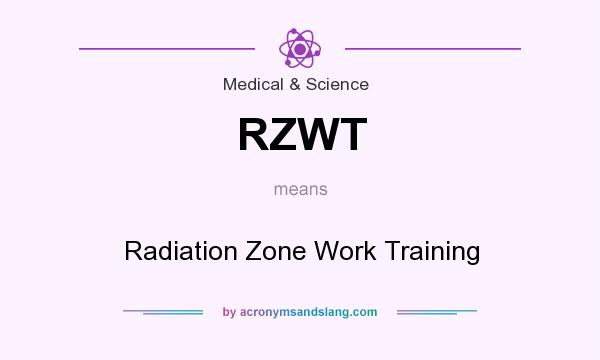 What does RZWT mean? It stands for Radiation Zone Work Training
