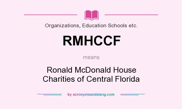 What does RMHCCF mean? It stands for Ronald McDonald House Charities of Central Florida